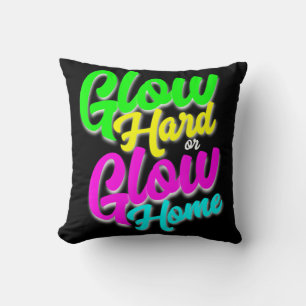 Glow Hard or Glow Home Neon Theme 80's Party Tee Throw Pillow