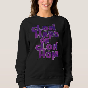 Glow Hard Or Glow Home Retro 70s 80s Costume 1 Sweatshirt