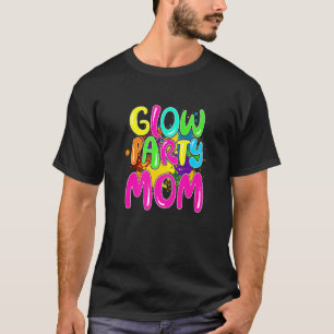 Glow Party Clothing Glow Party  Glow Party Mom T-Shirt