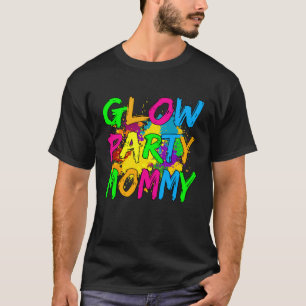 Glow Party Clothing Glow Party Glow Party Mommy T-Shirt