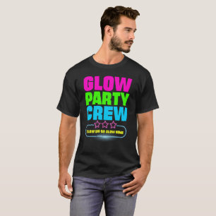 Glow Party Crew - Glow Big Or Glow Home Gift Tee