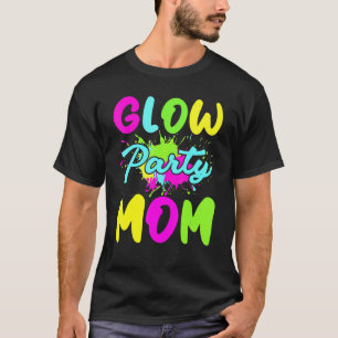 Glow Party Mom Neon Lights Party   Mothers Day T-Shirt