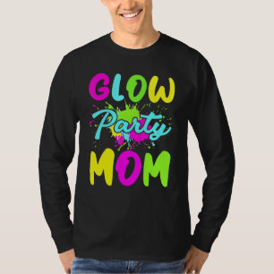Glow Party Mom Neon Lights Party Mothers Day T-Shirt