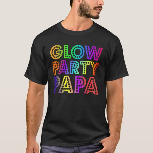Glow Party Papa Birthday Party Family Matching B D T-Shirt (Front)