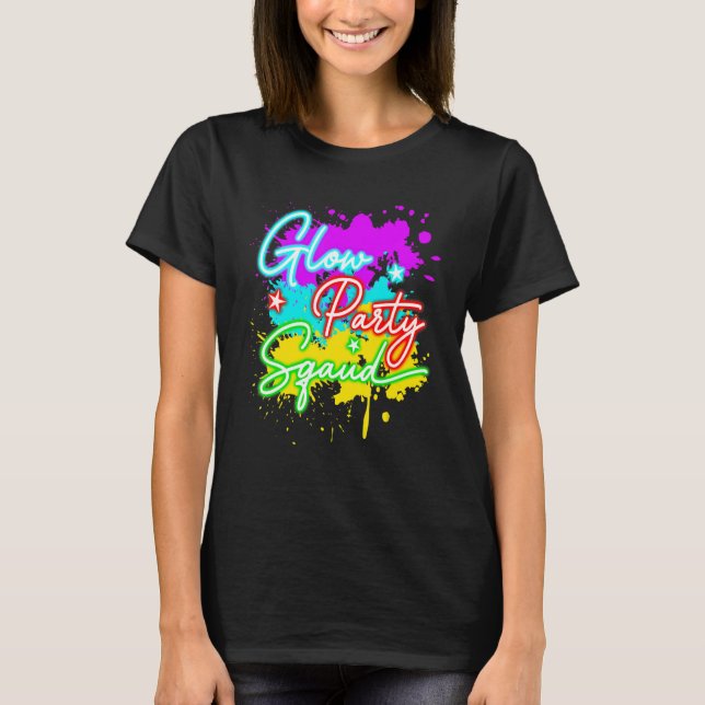 Glow Party Squad Paint Splatter Effect Let's Glow  T-Shirt (Front)