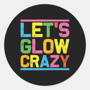 Glow Py Let'S Glow Crazy Classic Round Sticker