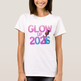 Glow Up 2026 T-shirt