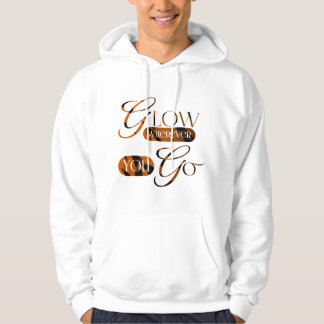Glow wherever you go hoodie