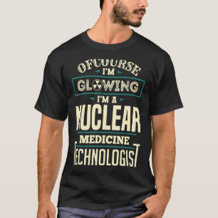 Glowing Nuclear Medicine Technologist Nuc Med Tech T-Shirt