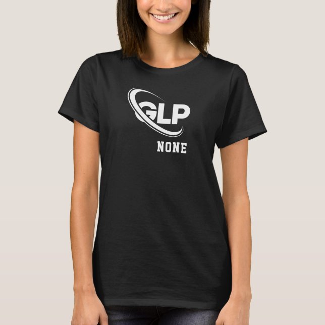 GLP None T-Shirt (Front)