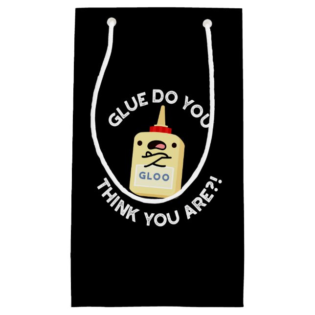 Glue Do You Think You Are Funny Glue Pun Dark BG Small Gift Bag (Front)