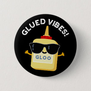 Glued Vibes Funny Glue Pun Dark BG 2 Inch Round Button