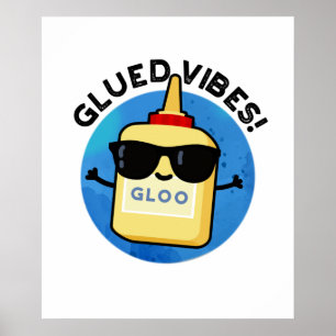Glued Vibes Funny Glue Pun  Poster