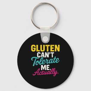 Gluten Can't Tolerate Me, Actually _ Gluten Anti G Keychain