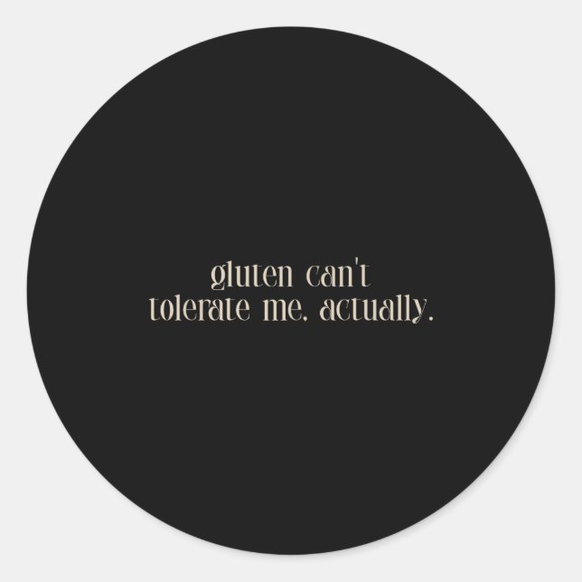 Gluten Can't Tolerate Me, Food Allergy, Funny  Classic Round Sticker (Front)