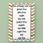 Gluten Dairy Sugar Soy Carb Free Funny Birthday Card<br><div class="desc">This design was created though digital art. It may be personalized in the area provide or customizing by choosing the click to customize further option and changing the name, initials or words. You may also change the text colour and style or delete the text for an image only design. Contact...</div>