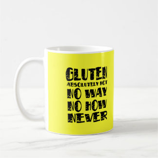 Gluten Free No Way No How Never Coffee Mug