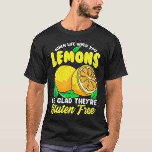 Gluten free When Life Gives You Lemons T-Shirt