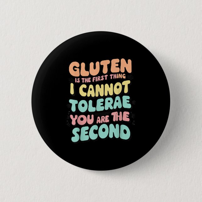 Gluten Is The First Thing I Cannot Tolerate Funny  2 Inch Round Button (Front)