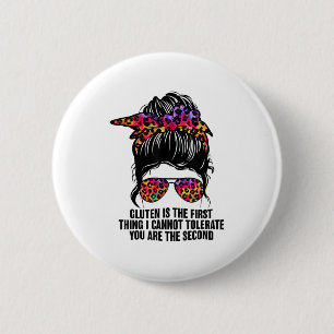 Gluten Is The First Thing I Cannot Tolerate Funny 2 Inch Round Button