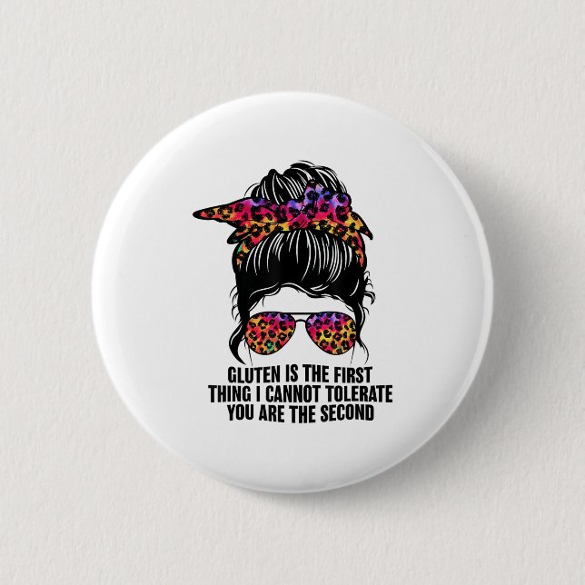 Gluten Is The First Thing I Cannot Tolerate Funny  2 Inch Round Button (Front)