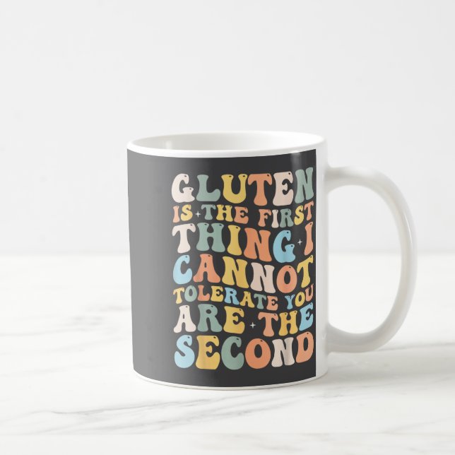 Gluten Is The First Thing I Cannot Tolerate Funny  Coffee Mug (Right)