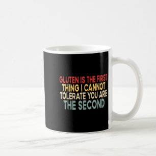 Gluten Is The First Thing I Cannot Tolerate Funny  Coffee Mug
