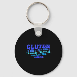 Gluten Is The First Thing I Cannot Tolerate Funny  Keychain