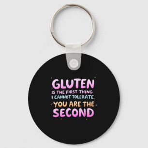 Gluten Is The First Thing I Cannot Tolerate Funny  Keychain