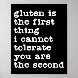 Gluten Is The First Thing I Cannot Tolerate Funny  Poster