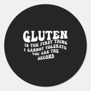 Gluten Is The First Thing I Cannot Tolerate Groovy Classic Round Sticker