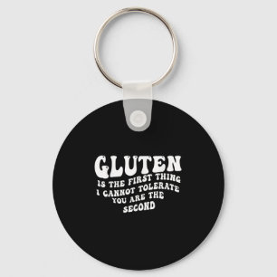 Gluten Is The First Thing I Cannot Tolerate Groovy Keychain