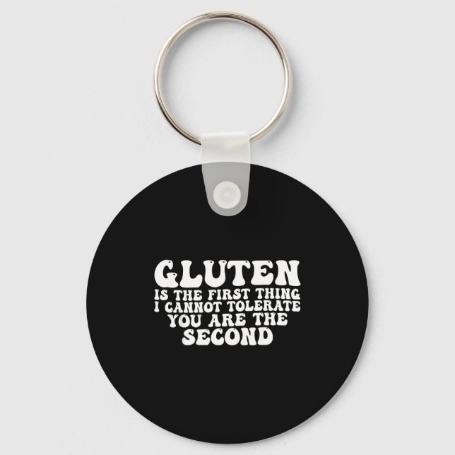 Gluten Is The First Thing I Cannot Tolerate You Ar Keychain (Front)