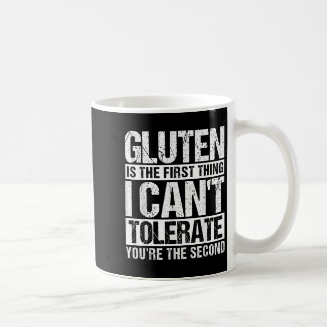 Gluten Is The First Thing I Can't Tolerate You're  Coffee Mug (Right)