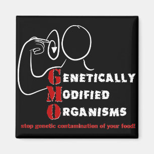GMO Genetically Modified Organisms are crazy Magnet