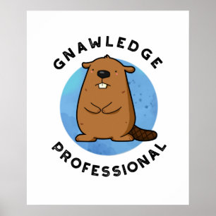 Gnawledge Professional Funny Beaver Pun  Poster