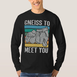 Gneiss to meet you Rock hunter rockhound geologis T-Shirt