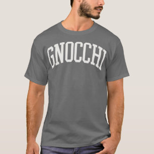 Gnocchi College Type Italian Food Gnocchi Lover T-Shirt