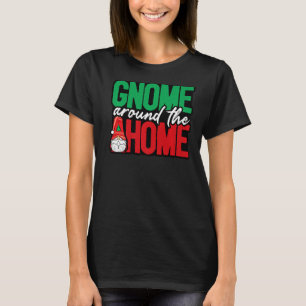 Gnome Around the Home T-Shirt