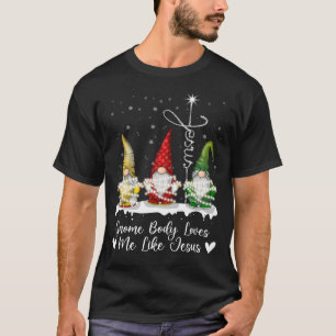 Gnome Christmas Gnome Body Loves Like Jesus Gnomes T-Shirt