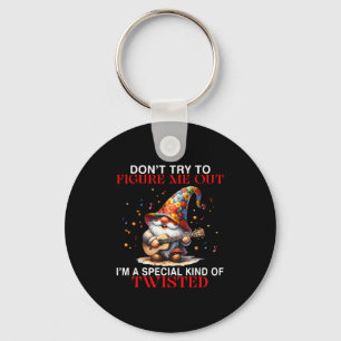 Gnome Don't Try To Figure Me Out I'm A Special Kin Keychain