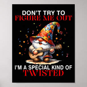 Gnome Don't Try To Figure Me Out I'm A Special Kin Poster