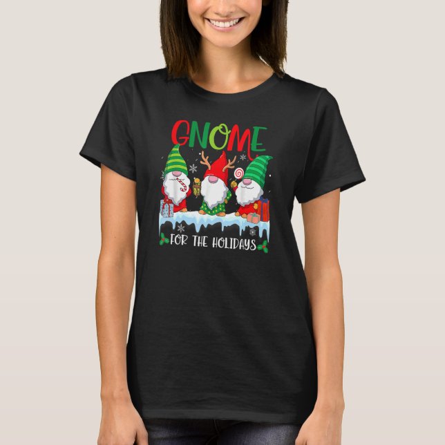 Gnome For The Holidays  Christmas Gnomes 1 T-Shirt (Front)