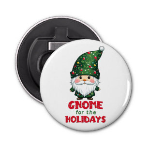 Gnome For The Holidays Funny & Adorable Christmas  Bottle Opener