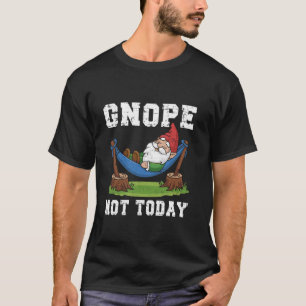 Gnome Hammock Nap Gnope Not Today Magical Whimsica T-Shirt