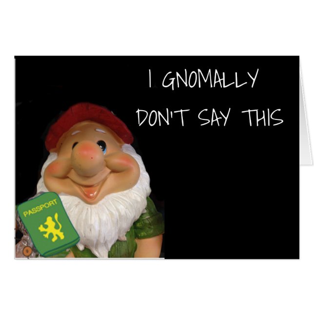 GNOME HUMOR *WISH I COULD COME WITH YOU* ON TRIP (Front Horizontal)