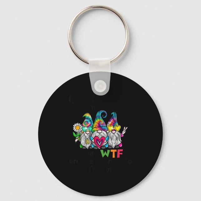 Gnome I Just Tell People I'm Fine Cause Wtf Are Th Keychain (Front)
