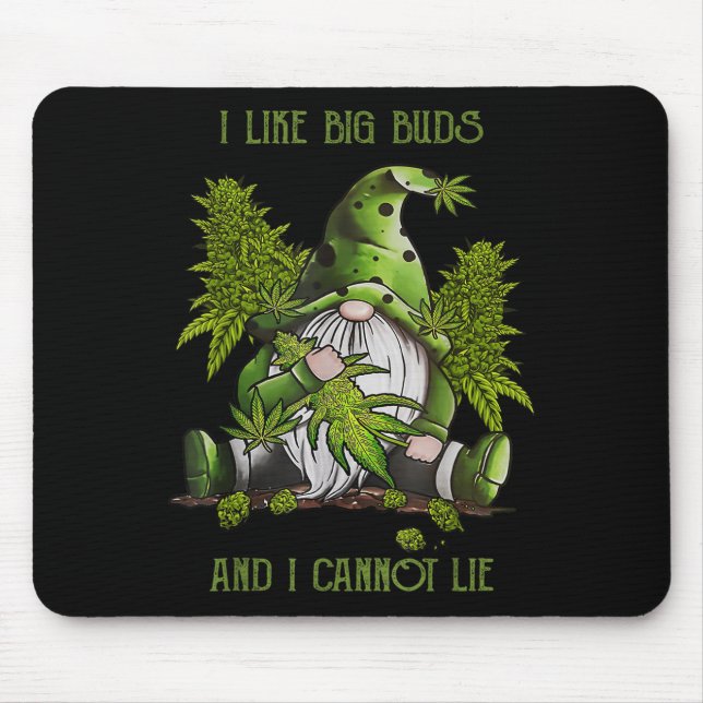 Gnome I Like Big Buds And I Cannot Lie Weed Stoner Mouse Pad (Front)