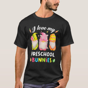 Gnome I Love My Preschool Bunnies Teacher Funny Ea T-Shirt
