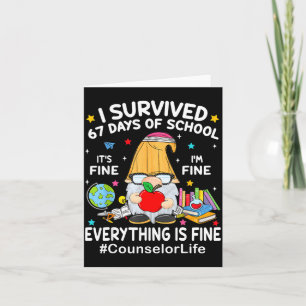 Gnome I Survived 67 Days Of School It's Fine Couns Card